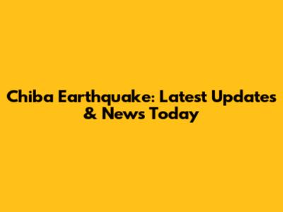 Chiba Earthquake: Latest Updates & News Today