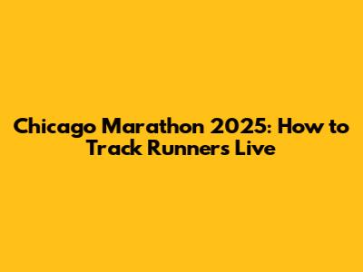 Chicago Marathon 2025: How to Track Runners Live