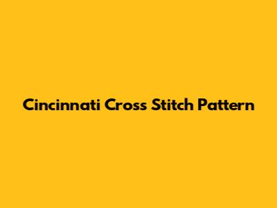 Cincinnati Cross Stitch Pattern