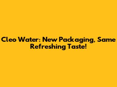 Cleo Water: New Packaging, Same Refreshing Taste!
