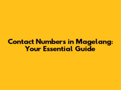 Contact Numbers in Magelang: Your Essential Guide