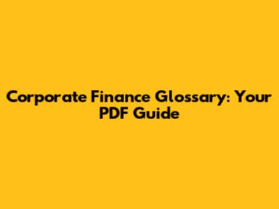 Corporate Finance Glossary: Your PDF Guide