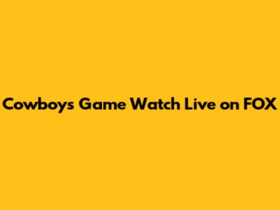 Cowboys Game Watch Live on FOX