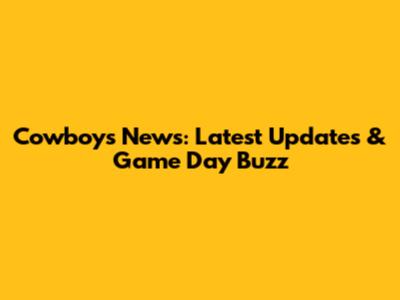 Cowboys News: Latest Updates & Game Day Buzz
