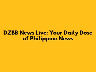 DZBB News Live: Your Daily Dose of Philippine News