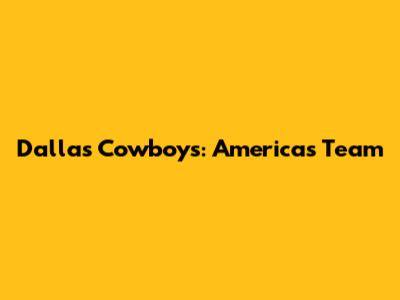 Dallas Cowboys: America's Team