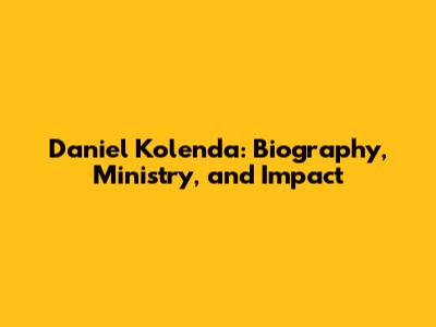Daniel Kolenda: Biography, Ministry, and Impact