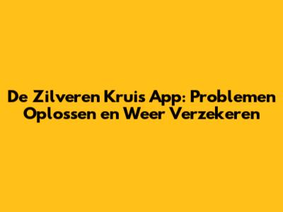 De Zilveren Kruis App: Problemen Oplossen en Weer Verzekeren