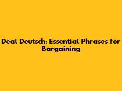 Deal Deutsch: Essential Phrases for Bargaining