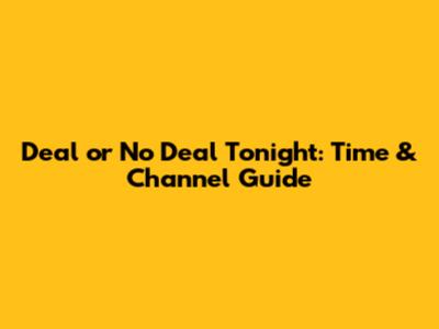 Deal or No Deal Tonight: Time & Channel Guide