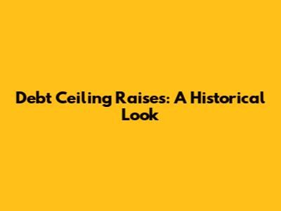 Debt Ceiling Raises: A Historical Look
