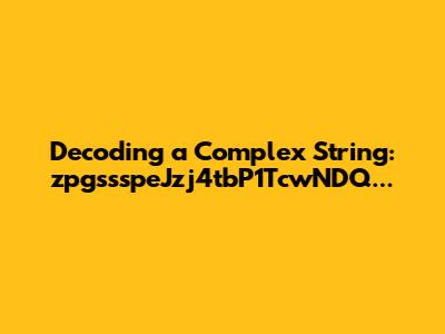 Decoding a Complex String: zpgssspeJzj4tbP1TcwNDQ...