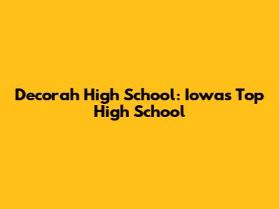 Decorah High School: Iowa's Top High School