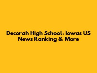 Decorah High School: Iowa's US News Ranking & More