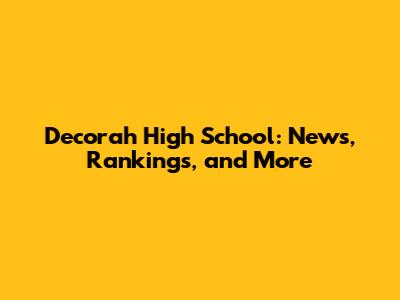 Decorah High School: News, Rankings, and More
