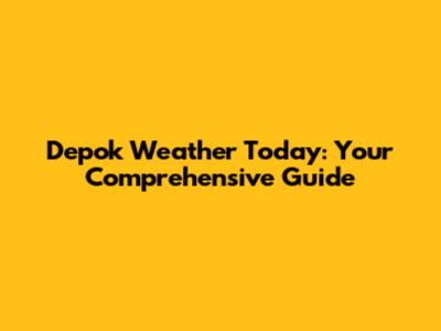 Depok Weather Today: Your Comprehensive Guide