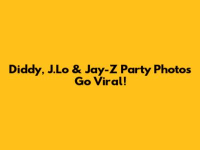 Diddy, J.Lo & Jay-Z Party Photos Go Viral!