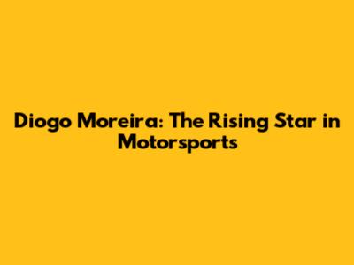 Diogo Moreira: The Rising Star in Motorsports