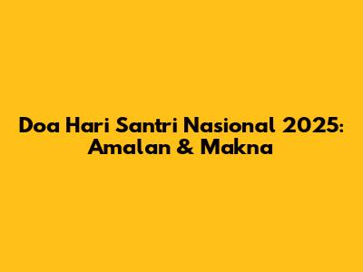 Doa Hari Santri Nasional 2025: Amalan & Makna