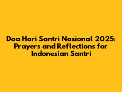 Doa Hari Santri Nasional 2025: Prayers and Reflections for Indonesian Santri