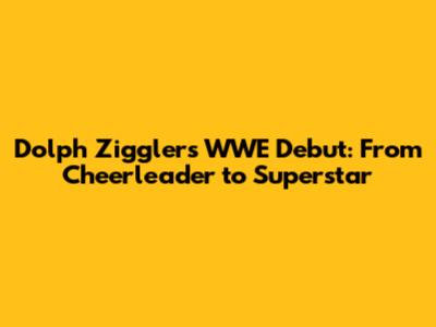 Dolph Ziggler's WWE Debut: From Cheerleader to Superstar