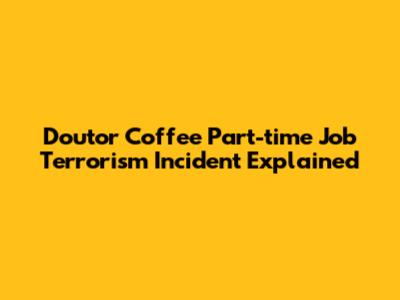 Doutor Coffee Part-time Job "Terrorism" Incident Explained