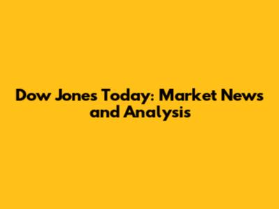 Dow Jones Today: Market News and Analysis