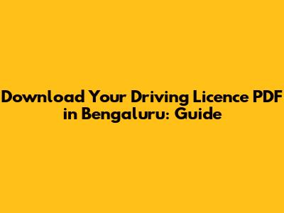 Download Your Driving Licence PDF in Bengaluru: Guide