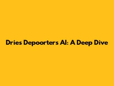Dries Depoorter's AI: A Deep Dive
