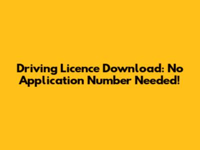 Driving Licence Download: No Application Number Needed!