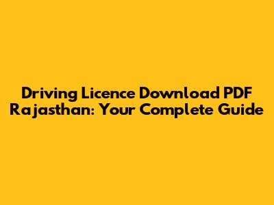 Driving Licence Download PDF Rajasthan: Your Complete Guide