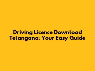 Driving Licence Download Telangana: Your Easy Guide
