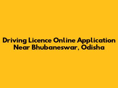 Driving Licence Online Application Near Bhubaneswar, Odisha