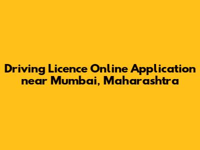 Driving Licence Online Application near Mumbai, Maharashtra