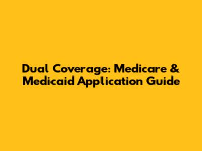 Dual Coverage: Medicare & Medicaid Application Guide