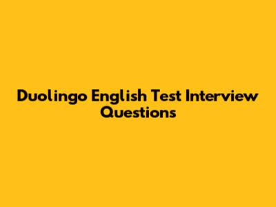 Duolingo English Test Interview Questions