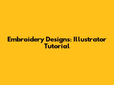Embroidery Designs: Illustrator Tutorial