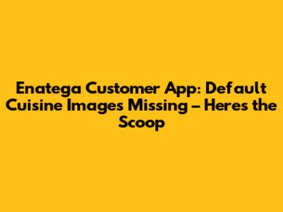 Enatega Customer App: Default Cuisine Images Missing – Here's the Scoop