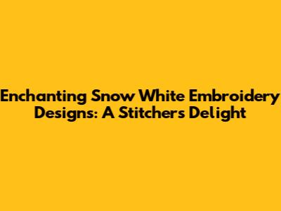 Enchanting Snow White Embroidery Designs: A Stitcher's Delight