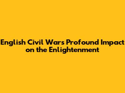 English Civil War's Profound Impact on the Enlightenment