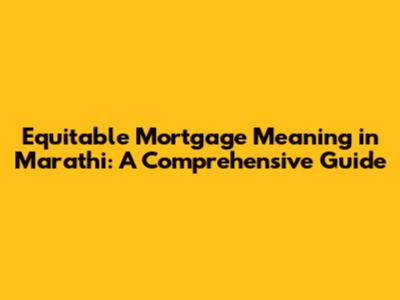 Equitable Mortgage Meaning in Marathi: A Comprehensive Guide