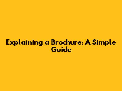Explaining a Brochure: A Simple Guide