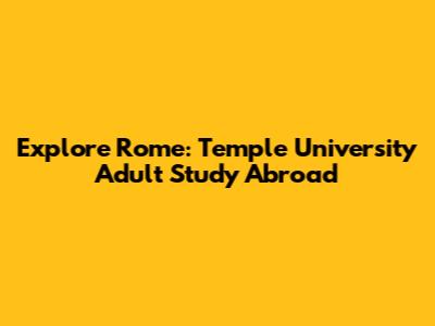 Explore Rome: Temple University Adult Study Abroad