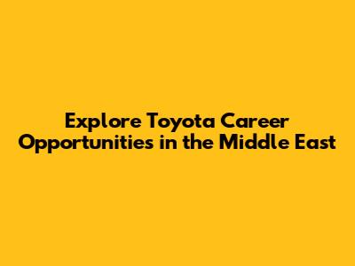 Explore Toyota Career Opportunities in the Middle East