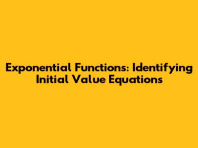 Exponential Functions: Identifying Initial Value Equations