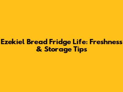 Ezekiel Bread Fridge Life: Freshness & Storage Tips