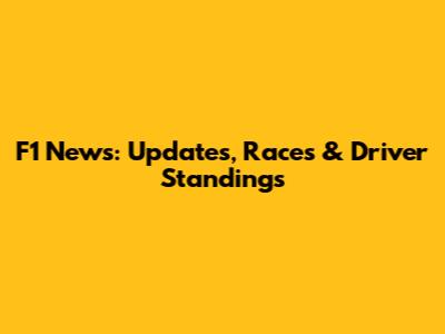 F1 News: Updates, Races & Driver Standings