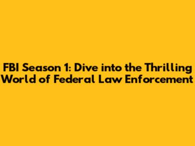 FBI Season 1: Dive into the Thrilling World of Federal Law Enforcement