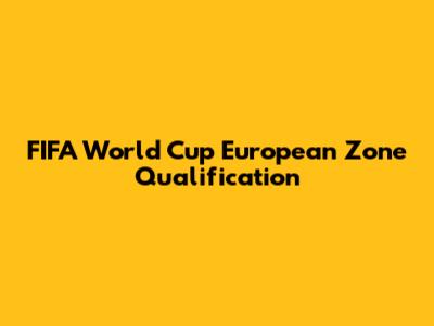 FIFA World Cup European Zone Qualification