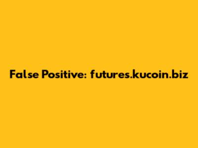 False Positive: futures.kucoin.biz